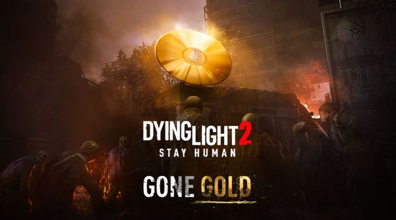 Dying Light 2 Stay Human - Gone Gold