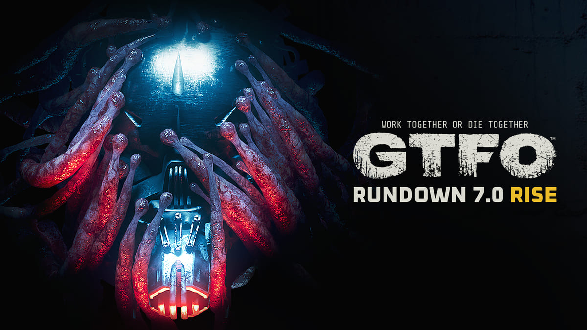 GTFO, o “Rundown 7.0 Rise”