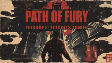 Path of Fury Episode I – Tetsuo’s Tower