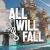 ALL WILL FALL